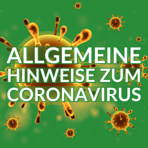 Allgemeine Hinweise zum Coronavirus